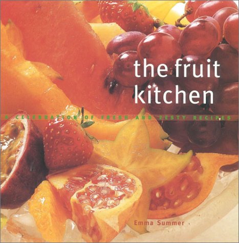 Stock image for The Fruit Kitchen: A Celebration of Fresh and Zesty Recipes for sale by Wonder Book