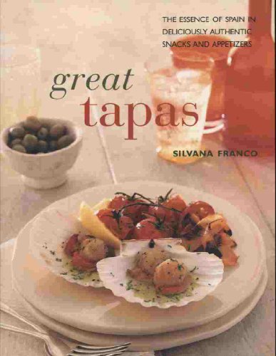 Stock image for Great Tapas : The Essence of Spain in Deliciously Authentic Snacks and Appetizers for sale by Better World Books: West