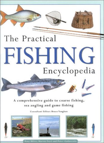 Stock image for The Practical Fishing Encyclopedia - a Comprehensive Guide to Coarse Fishing, Sea Angling and Game Fishing for sale by Church Street Books