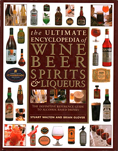 Beispielbild fr The Ultimate Encyclopedia of Wine, Beer, Spirits and Liqueurs: The Definitive Guide to Alcohol-based Drinks of All Kinds zum Verkauf von Brit Books