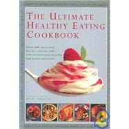 Beispielbild fr The Ultimate Healthy Eating Cookbook : Over 400 Delicious No Fat, Low Fat, and Low Cholesterol Recipes for Every Occasion zum Verkauf von Better World Books