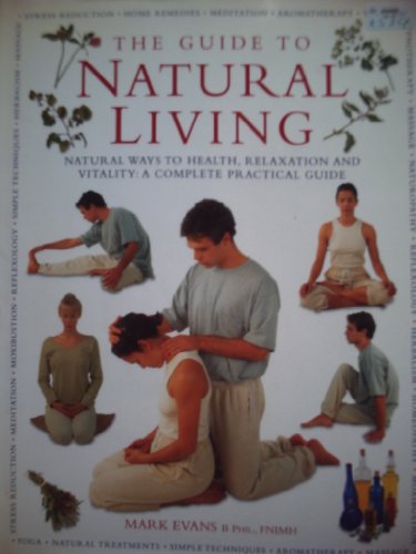 Beispielbild fr The Guide to Natural Living: Natural Ways to Health, Relaxation and Vitality - A zum Verkauf von Wonder Book