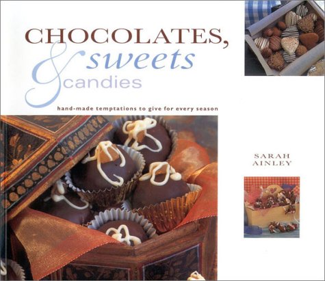 Stock image for Chocolates, Sweets and Candies: Hand-made Temptations to Give for Every Season for sale by WorldofBooks