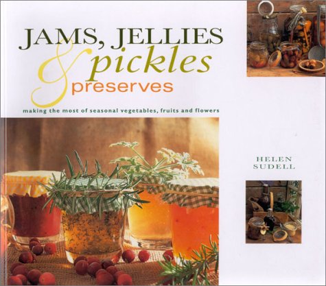 9780754803508: Jams, Jellies, Pickles & Preserves: Making the Most of Seasonal Vegetables, Fruits and Flowers