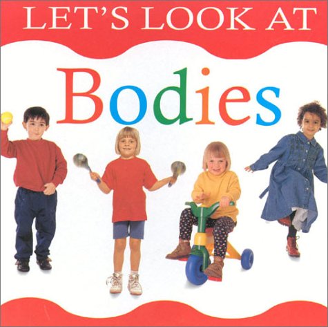 Bodies (Lets Look At Board Books) (9780754803775) by Lorenz Books