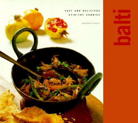 Balti: Fast and Delicious Stir-Fry Curries (9780754803959) by Shehzad Hussin