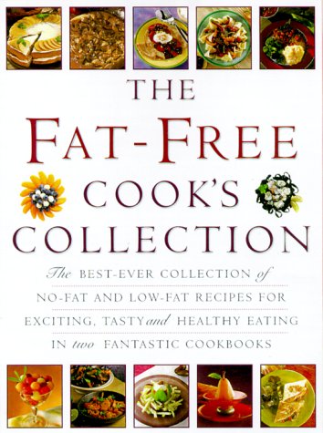9780754804154: The Fat-Free Cook's Collection: The Best-Ever Collection of No-Fat and Low-Fat Recipes for Exciting, Tasty and Healthy Eating in Two Fantastic Cookbooks