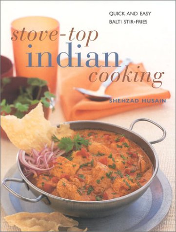 Stove-Top Indian Cooking: Quick and Easy Balti Stir-Fries (Contemporary Kitchen) (9780754804390) by Husain, Shezhad