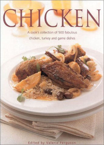 Stock image for Chicken: A Cook's Collection of 500 Fabulous Chicken, Turkey and Game Dishes for sale by UHR Books