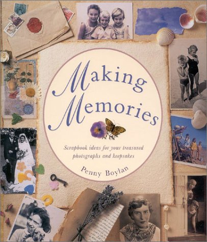 Beispielbild fr Making Memories: Scrapbook Ideas for Your Treasured Photographs and Keepsakes zum Verkauf von Wonder Book