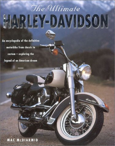 Beispielbild fr The Ultimate Harley-Davidson: An Encyclopedia of the Definitive Motorbike from Classic to Custom- Exploring the Legend of the American Dream zum Verkauf von SecondSale
