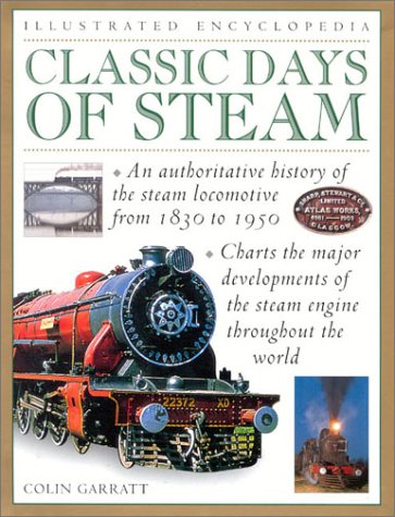 Imagen de archivo de Classic Days of Steam (Illustrated Encyclopedia) a la venta por Half Price Books Inc.