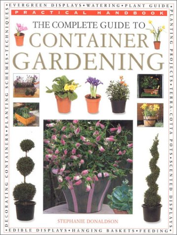 Beispielbild fr The Complete Guide to Container Gardening (Practical Handbook) zum Verkauf von Wonder Book