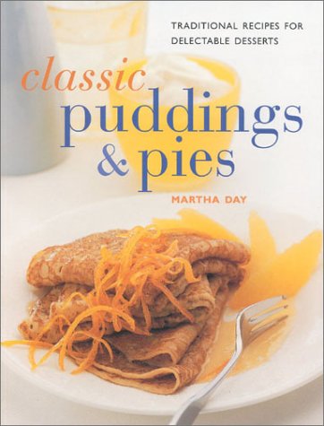 9780754805229: Classic Puddings & Pies: Traditional Recipes for Delectable Desserts