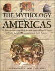 Beispielbild fr The Encyclopedia of Mythology of the Americas: An Illustrated Encyclopedia of Gods, Goddesses, Monsters and Mythical Places from North, South and Central America zum Verkauf von AwesomeBooks