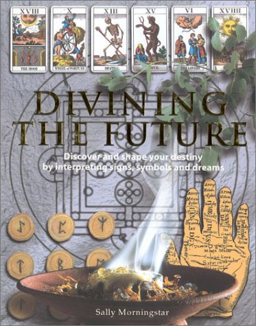 Imagen de archivo de Divining the Future; Discover and Shape Your Destiny by Interpreting Signs, Symbols and Dreams a la venta por Syber's Books
