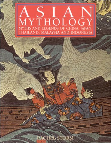 Beispielbild fr Asian Mythology : Myths and Legends of China, Japan, Thailand, Malaysia and Indonesia zum Verkauf von Better World Books