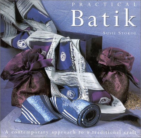 Imagen de archivo de Practical Batik : A Contemporary Approach to a Traditional Craft a la venta por Better World Books