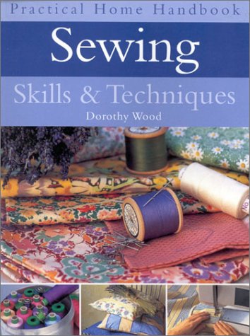 Sewing Skills & Techniques (Practical Home Handbook) (9780754806462) by Wood, Dorothy