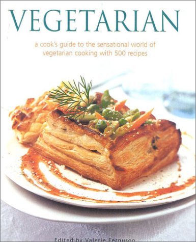 Vegetarian: A cook's guide to the sensational world of vegetarian cooking with 500 recipes.