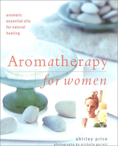 Imagen de archivo de Aromatherapy for Women: Aromatic Essential Oils for Natural Healing a la venta por ThriftBooks-Dallas