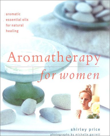 Stock image for Aromatherapy for Women: Aromatic Essential Oils for Natural Healing for sale by WorldofBooks