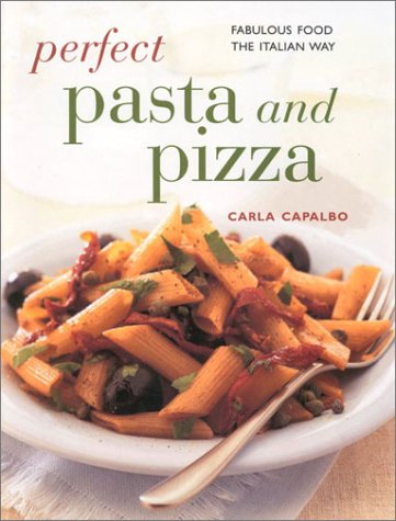 Perfect Pasta and Pizza (Contemporary Kitchen) (9780754806837) by Capalbo, Carla