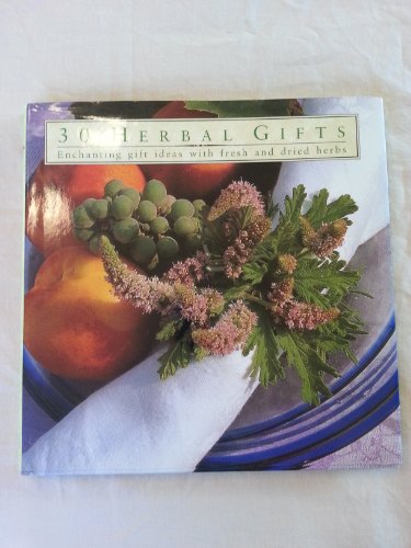 Imagen de archivo de 30 Herbal Gifts: enchanting gift ideas with fresh and dried herbs a la venta por WorldofBooks