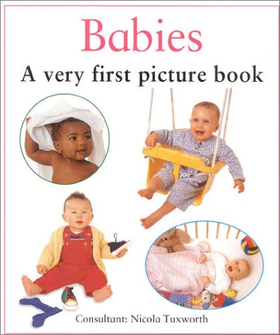 Babies: A Very First Picture Book (Very First Picture Board Book) (9780754807070) by Tuxworth, Nicola