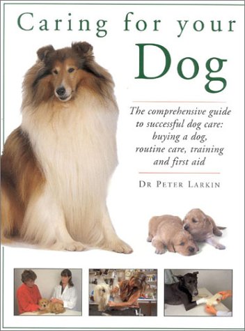 Stock image for Caring for Your Dog : The Comprehensive Guide to Successful Dog Care for sale by Better World Books