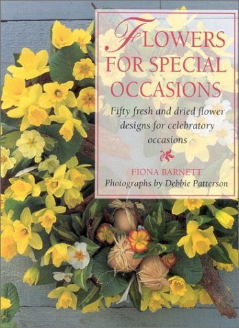 Stock image for Flowers for Special Occasions: Fifty Fresh and Dried Flower Designs for Celebratory Occasions for sale by Wonder Book