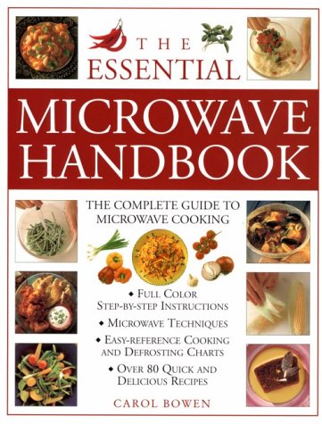 The Essential Microwave Handbook: The Complete Guide to Microwave Cooking (9780754807209) by Bowen, Carol