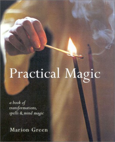 Beispielbild fr Practical Magic: A Book of Transformations, Spells and Mind Magic zum Verkauf von ThriftBooks-Dallas