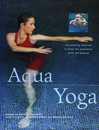 Stock image for Aqua Yoga: Harmonizing Exercises in Water for Pregnancy, Birth and Beyond (New Age) for sale by Half Price Books Inc.