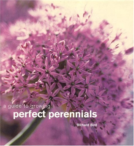 Beispielbild fr A Guide to Growing Perfect Perennials zum Verkauf von Better World Books