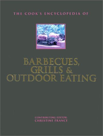 Stock image for The Cook's Encyclopedia of Barbecues, Grills & Outdoor Eating (Cook's Encyclopedias) for sale by SecondSale