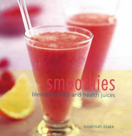 Beispielbild fr Smoothies: Blended Drinks and Health Juices zum Verkauf von Wonder Book