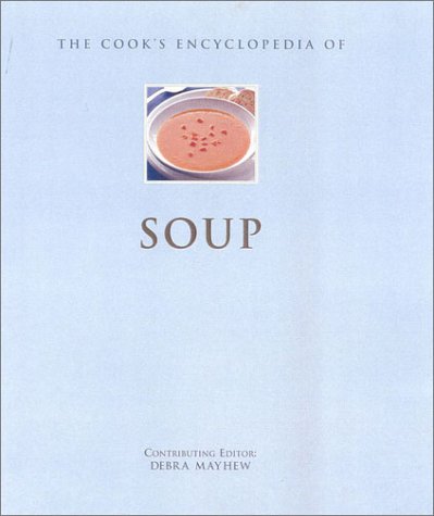 Beispielbild fr The Cook's Encyclopedia of Soup (Cook's Encyclopedias) zum Verkauf von Wonder Book