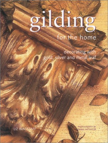 Stock image for Gilding for the Home: Decorating with Gold, Silver and Metal Leaf for sale by ThriftBooks-Atlanta