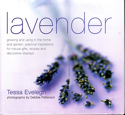 Stock image for Lavender: Practical Inspirations for Natural Gifts, Country Crafts and Decorative Displays for sale by Top Notch Books