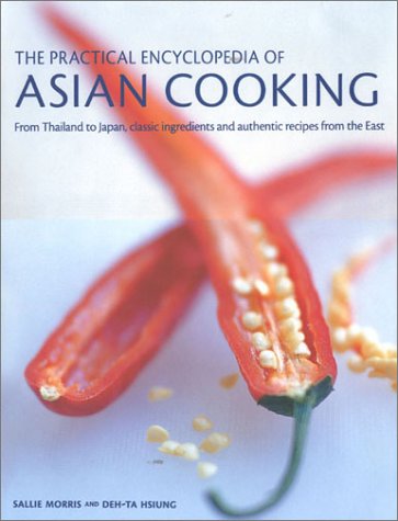 Imagen de archivo de Practical Encyclopedia of Asian Cooking : From Thailand to Japan, Classic Ingredients and Authentic Recipes from the East a la venta por Better World Books