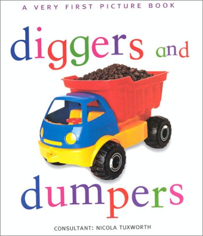 Diggers & Dumpers (Very First Picture Board) (9780754809401) by Tuxworth, Nicola