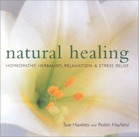 Beispielbild fr Natural Healing: Homeopathy, Herbalism, Relaxation, Stress Relief zum Verkauf von WorldofBooks