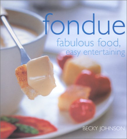 9780754809753: Fondue: Fabulous Food, Easy Entertaining