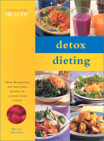 9780754809760: The Detox Diet Cookbook: Over 50 Healthy and Delicious Recipes to Cleanse Your System (Eating for Health S.)
