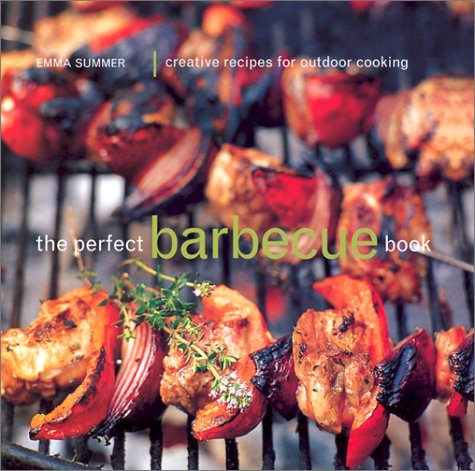 Stock image for The Perfect Barbecue: Creative Recipes for Outdoor Cooking for sale by WorldofBooks