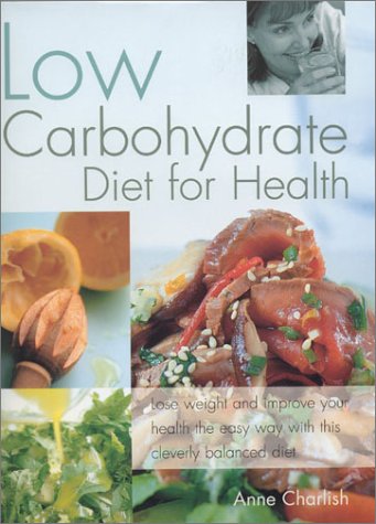 Stock image for The Low Carbohydrate Cookbook : Lose Weight and Improve Your Health the Easy Way with This Cleverly Balanced Diet for sale by Better World Books