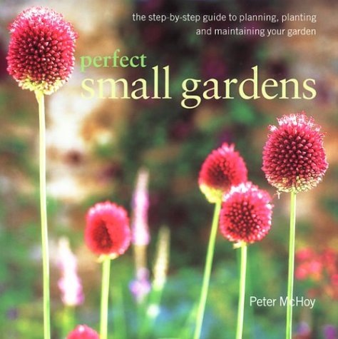 Beispielbild fr Perfect Small Gardens zum Verkauf von Better World Books