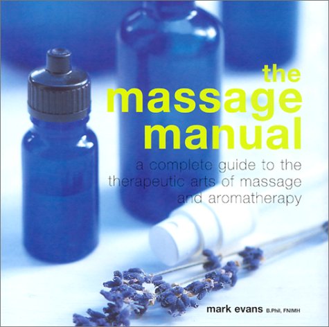 Imagen de archivo de The Massage Manual: A Complete Guide to the Therapeutic Arts of Massage and Aromatherapy a la venta por AwesomeBooks