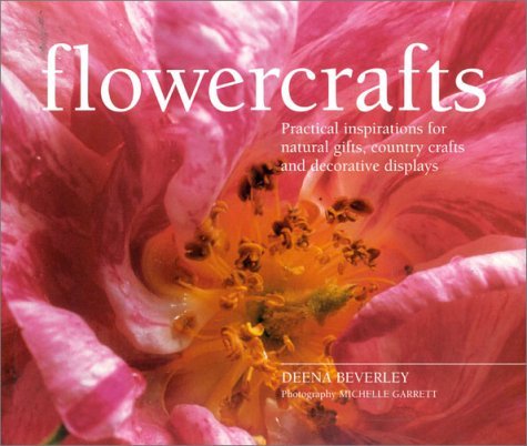 Beispielbild fr Flowercrafts: Practical Inspirations for Natural Gifts, Country Crafts and Decorative Displays zum Verkauf von WorldofBooks